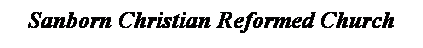 Text Box: Sanborn Christian Reformed Church
